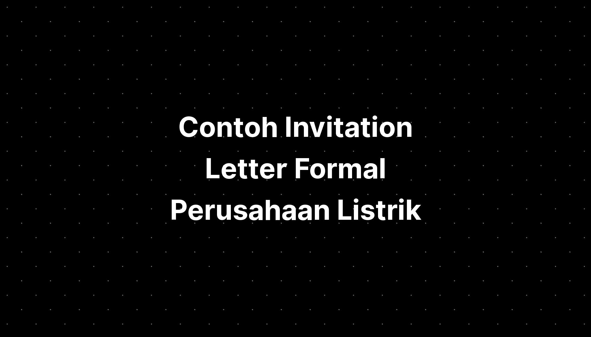 Contoh Invitation Letter Formal Perusahaan Listrik - IMAGESEE